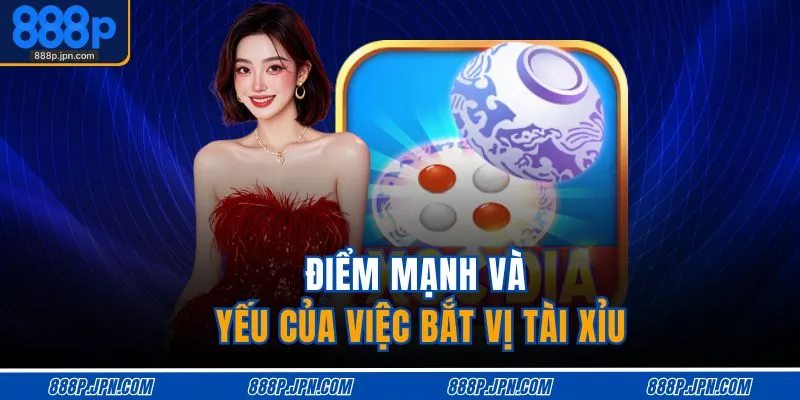 Điểm mạnh và yếu của việc bắt vị tài xỉu